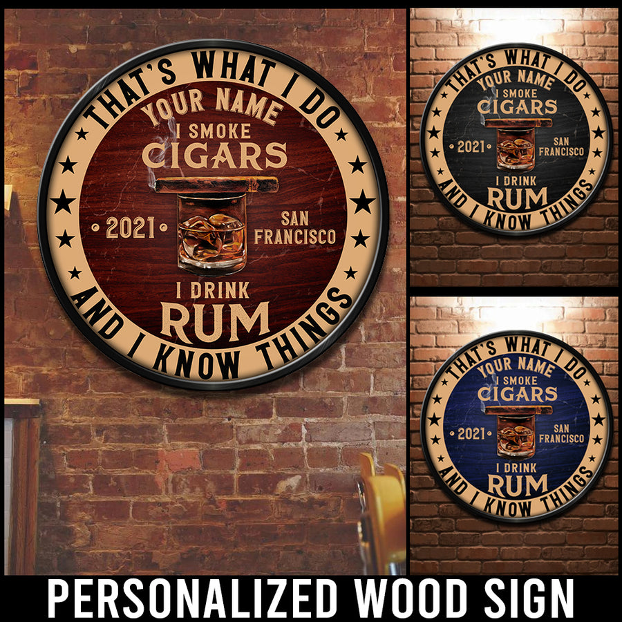 89Customized I smoke cigar I drink rum & I know things Customized Wood Sign