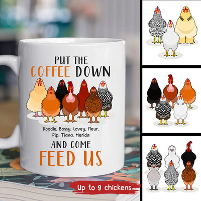 89Customized Put the coffee down and come feed us chickens personalized mug