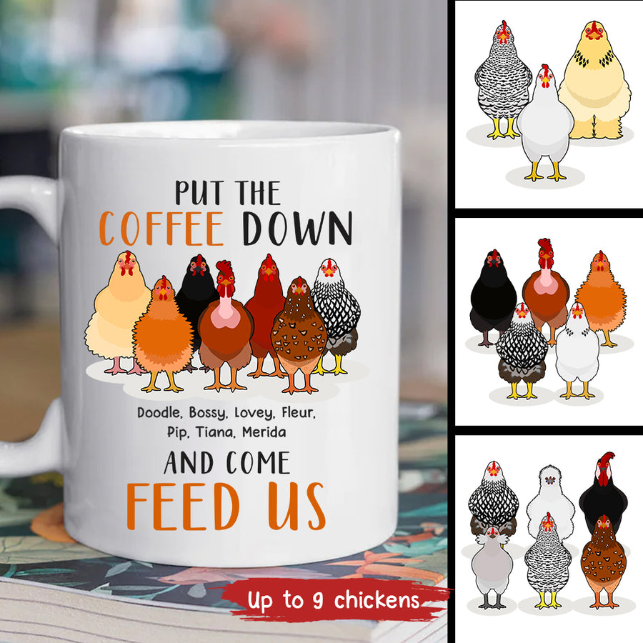 89Customized Put the coffee down and come feed us chickens personalized mug