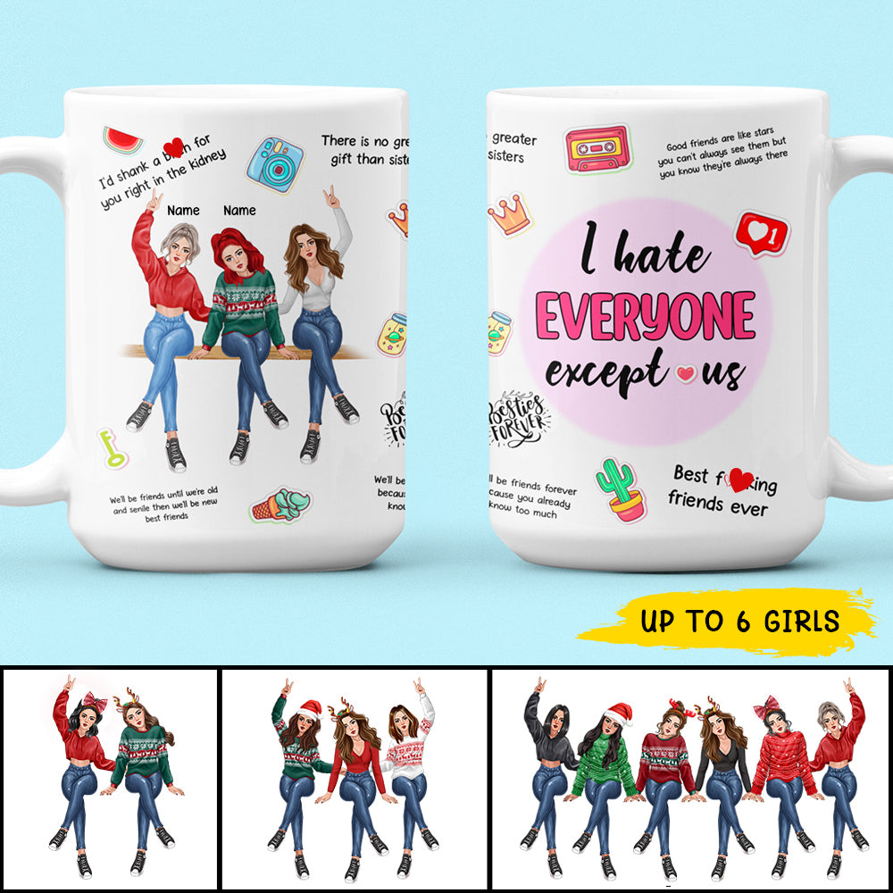 89Customized I Hate Everyone Except Us Besties Personalized Mug