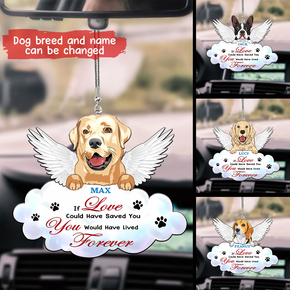 89Customized If Love Could Have Saved You You Would Have Lived Forever Angel Dog Dog Memorial Car Ornament 2 Sides