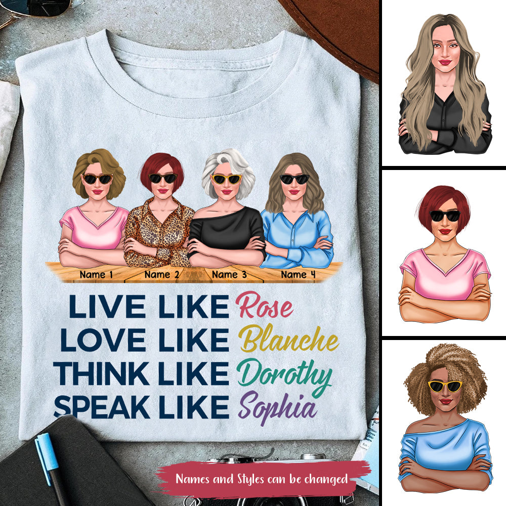 89Customized Live like Rose Love like Blanche Think like Dorothy Speak like Sophia The Golden Girls TShirt