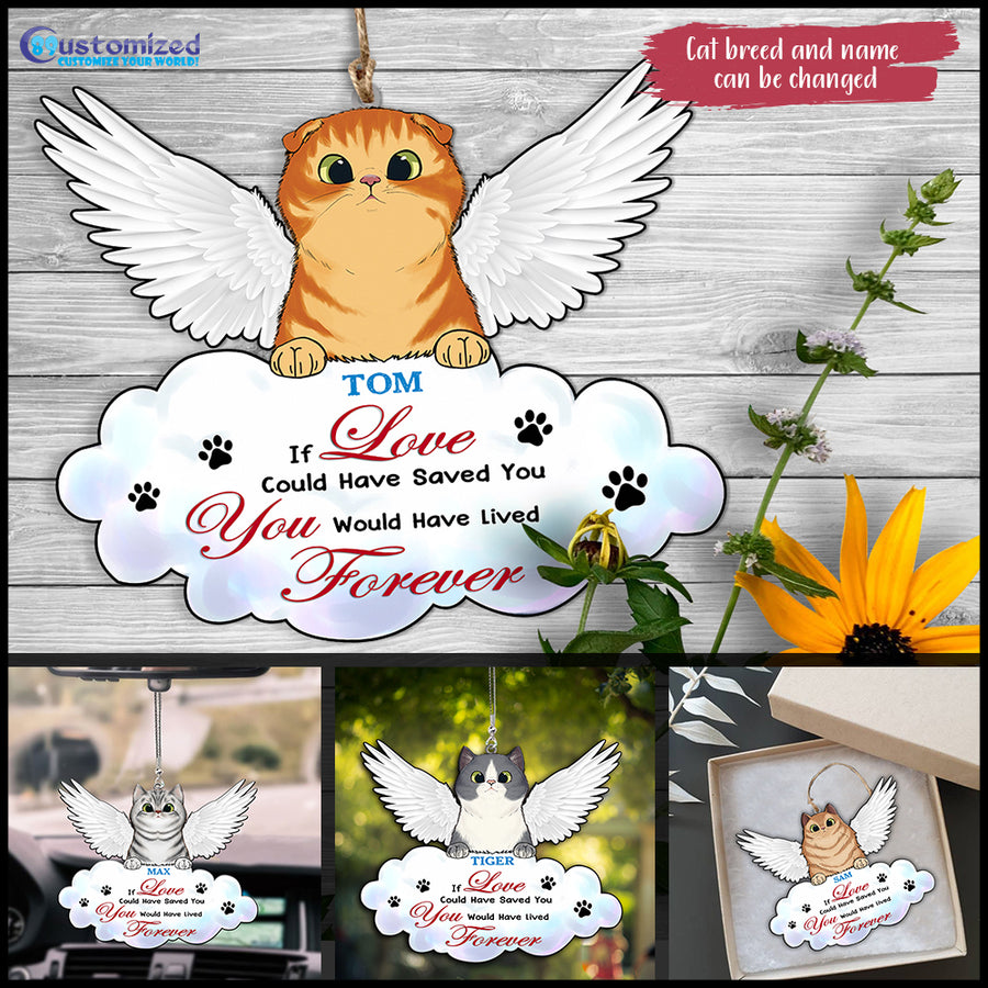 89Customized If Love Could Have Saved You You Would Have Lived Forever Angel Cat Cat Memorial Ornament