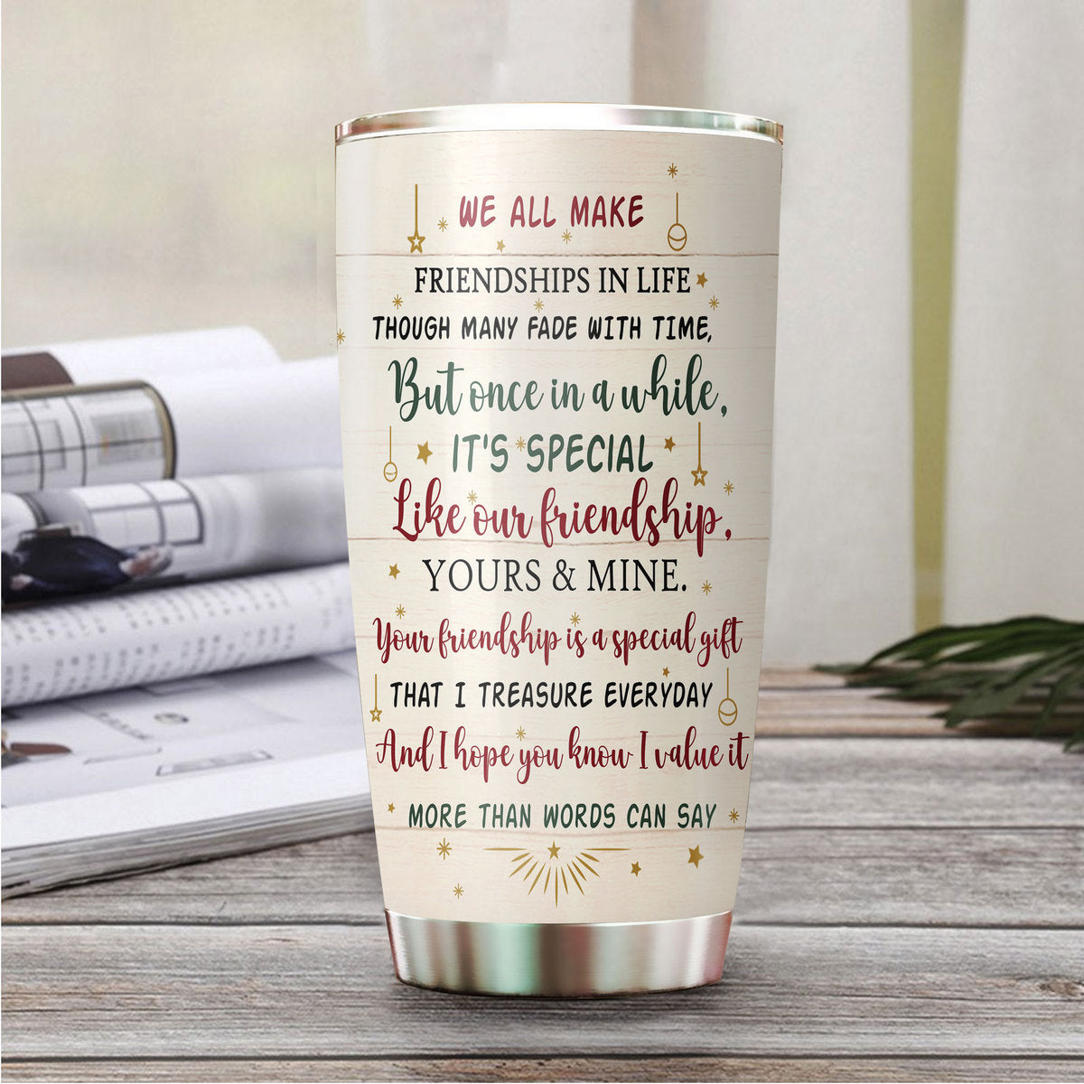 89Customized Your Friendship Is A Special Gift That I Treasure Everyday I Value It More Than Words Can Say Personalized Tumbler