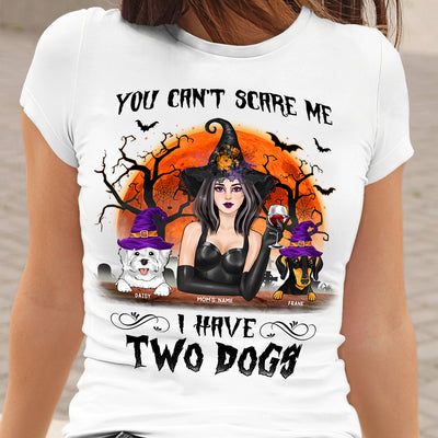 You Can't Scare Me I Have Two Dogs Shirt