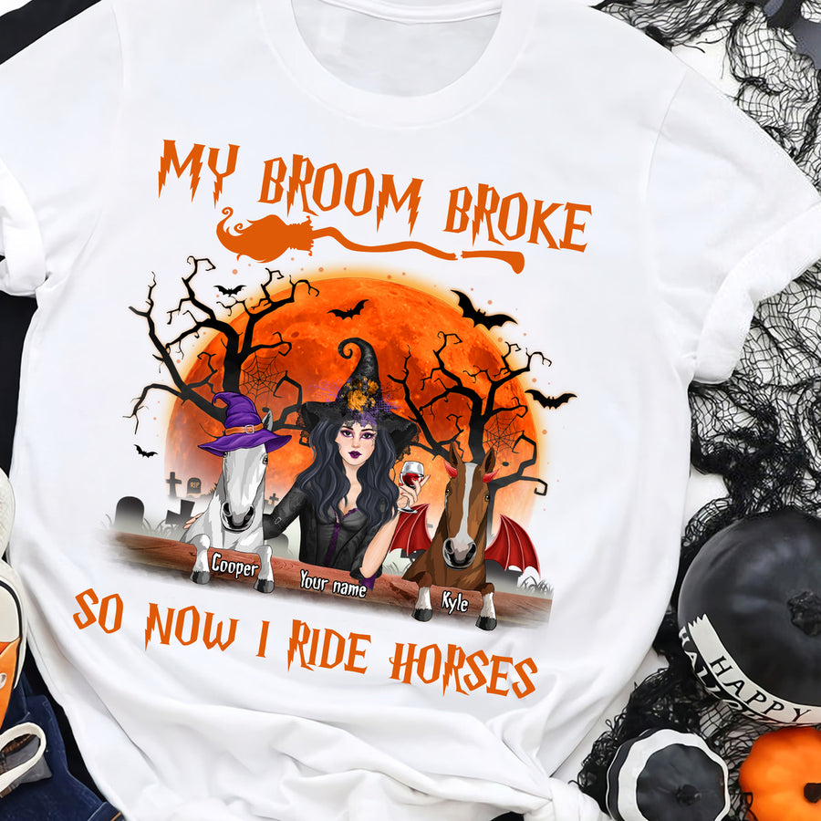 89Customized My Broom Broke So Now I Ride A Horse Personalized Shirt