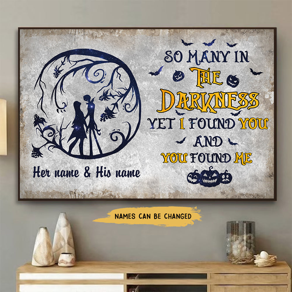 89Customized So many in the darkness yet I found you and you found me personalized poster