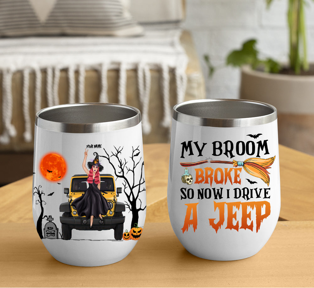 89Customized My Broom Broke So Now I Drive A Jeep Personalized Wine Tumbler
