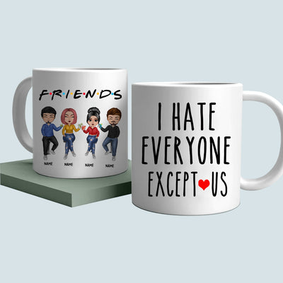 89Customized I Hate Everyone Except Us Personalized Mug