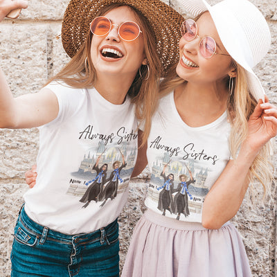 89Customized Always Sisters Shirt