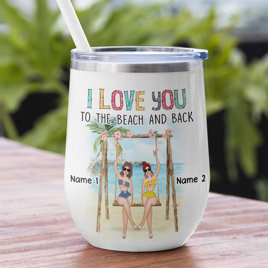 89Customized I love u to the beach and back I would bite a shark for you Bestie Customized (No straw included) Wine Tumbler