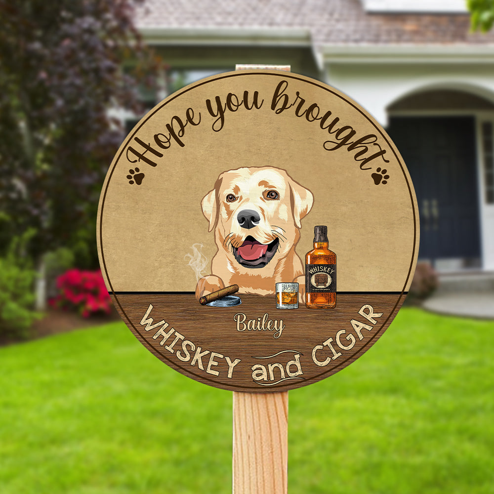 89Customized Dogs and Cats Hope you brought whiskey and cigar personalized wood sign