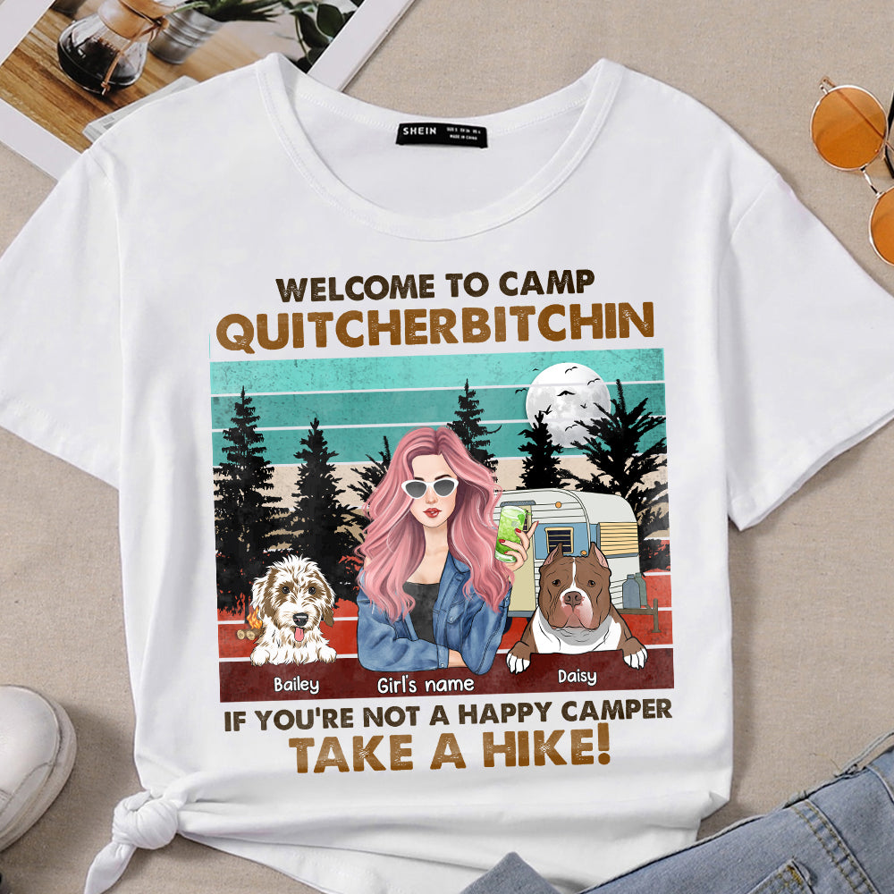 89Customized Welcome to camp quitcherbitchin If you're not a happy camper take a hike Girl and Dog Customized Shirt