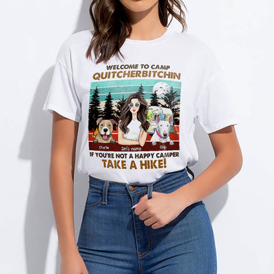 89Customized Welcome to camp quitcherbitchin If you're not a happy camper take a hike Girl and Dog Customized Shirt