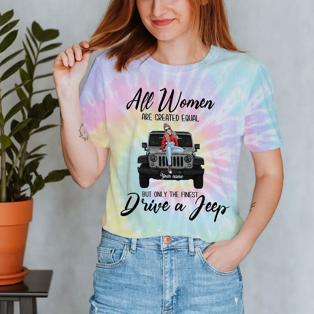 89Customized All women are created equal but only the finest drive a jeep Customized 3D Fullfilled Shirt