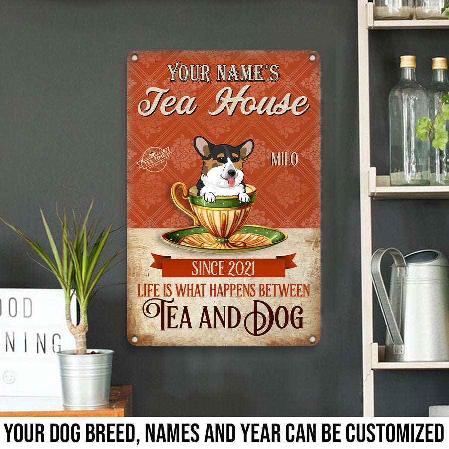 89Customized Tea house Life is what happens between tea and dog Customized Printed Metal Sign