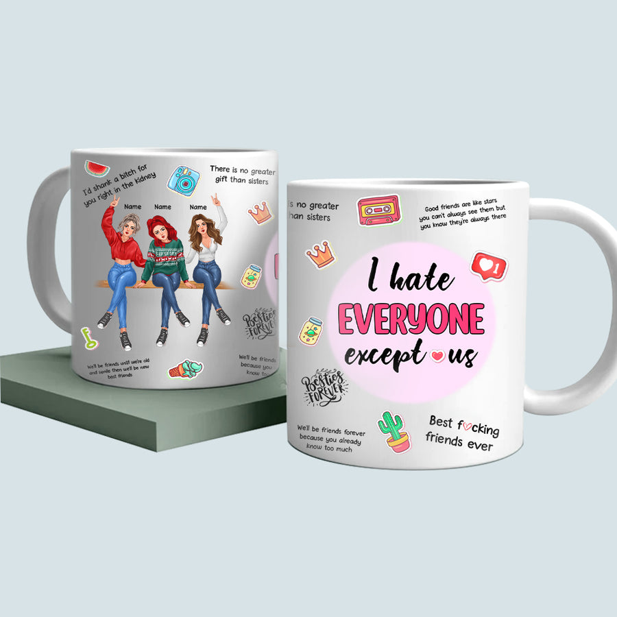 89Customized I Hate Everyone Except Us Besties Personalized Mug
